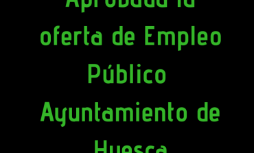 Aprobada la Oferta de Empleo Público del Ayuntamiento de Huesca para 2018, con un total de 19 plazas