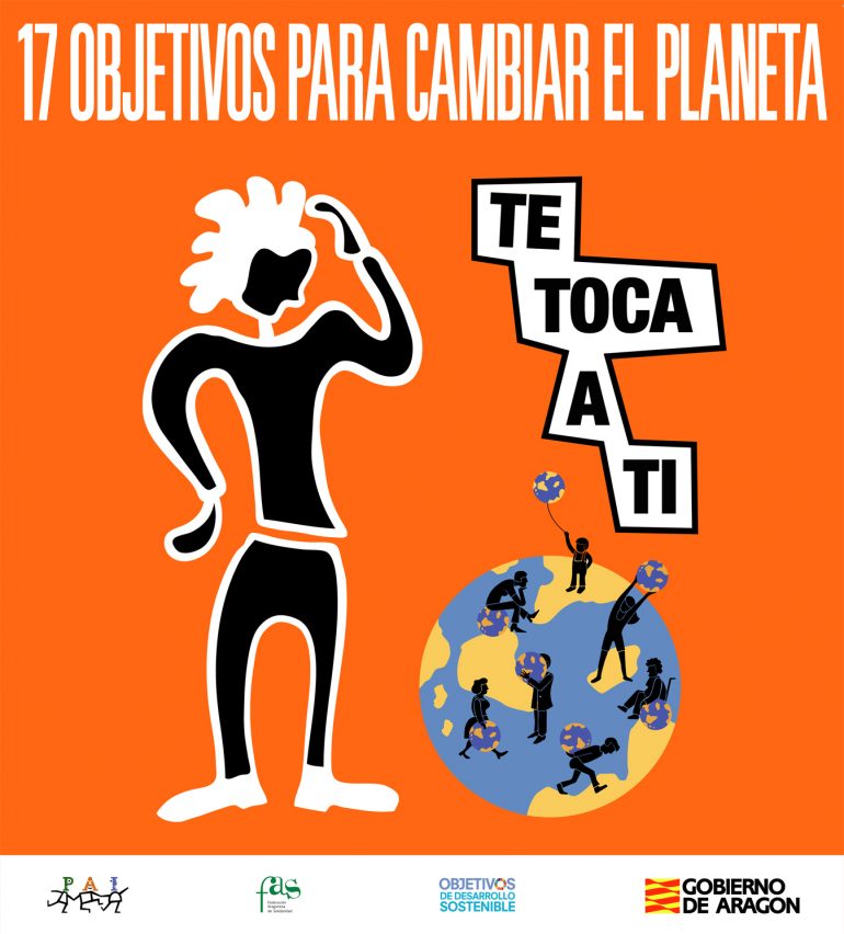 La Federación Aragonesa de Solidaridad FAS organiza la campaña “¡Te toca a ti! 17 objetivos para cambiar el planeta”