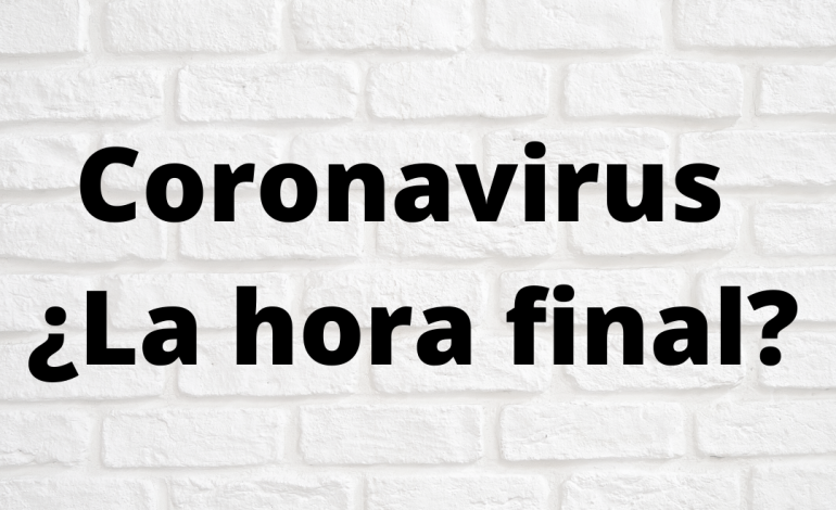 Coronavirus ¿La hora final?