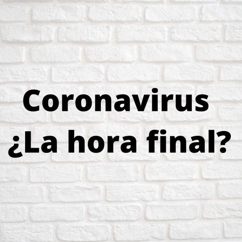 Coronavirus ¿La hora final?