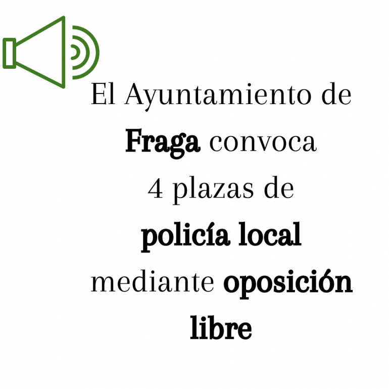 El Ayuntamiento de Fraga convoca 4 plazas de policía local mediante oposición libre