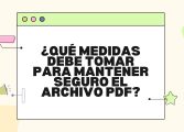 ¿Qué medidas debe tomar para mantener seguro el archivo PDF?