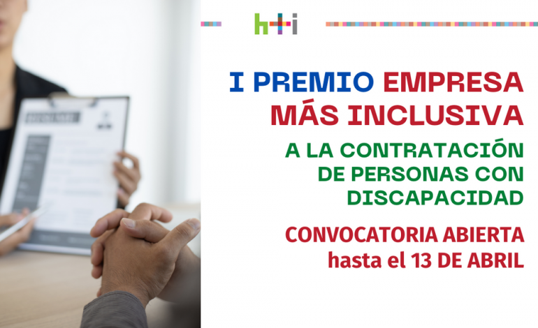 Nace el “Premio empresa más inclusiva” para premiar la contratación de personas con discapacidad