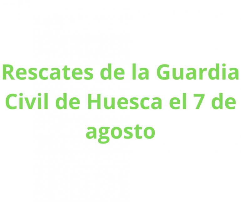 Rescates Guardia Civil Huesca 07 de agosto