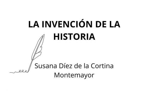 Susana Díez de la Cortina: LA INVENCIÓN DE LA HISTORIA