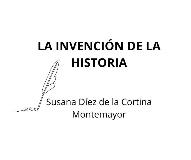 Susana Díez de la Cortina: LA INVENCIÓN DE LA HISTORIA