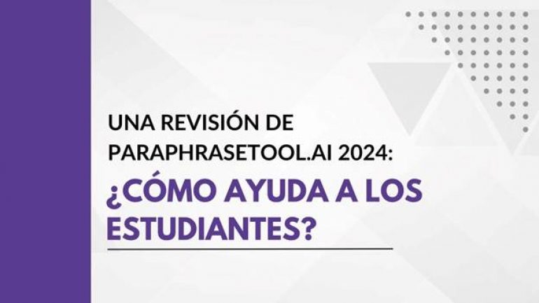 Una revisión de ParaphraseTool.ai 2024: ¿Cómo ayuda a los estudiantes?